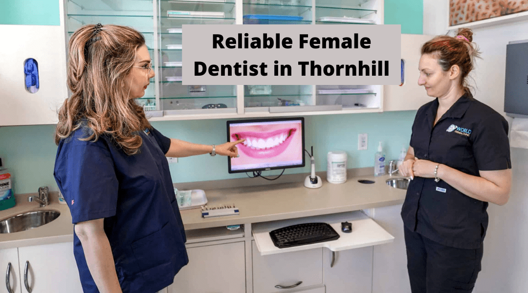4 Questions You Must Ask Your Female Dentist in Thornhill